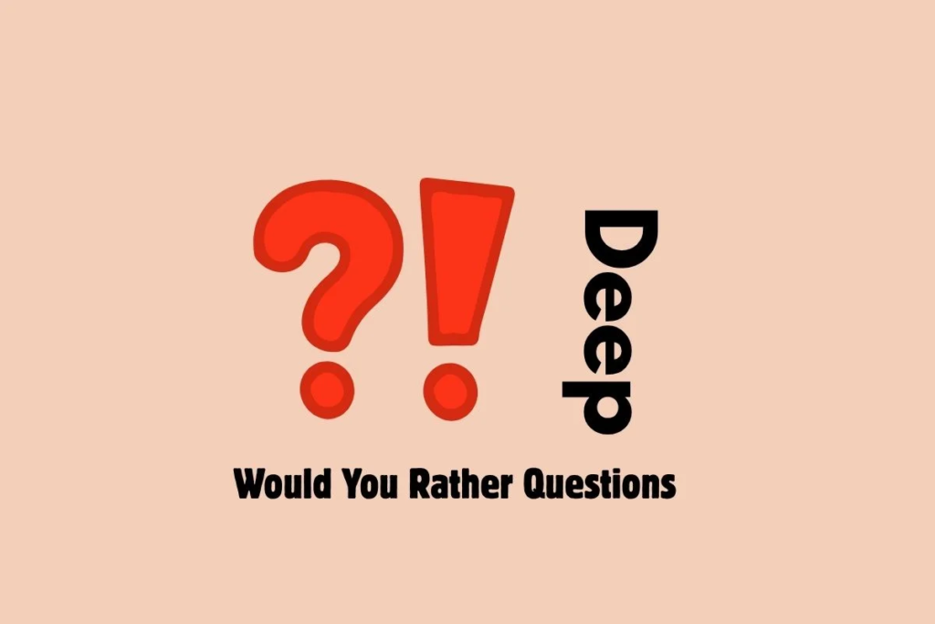 Deep Would You Rather Questions for Adults